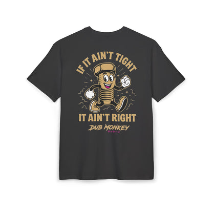 If It Ain't Tight It Ain't Right Oversized Tee